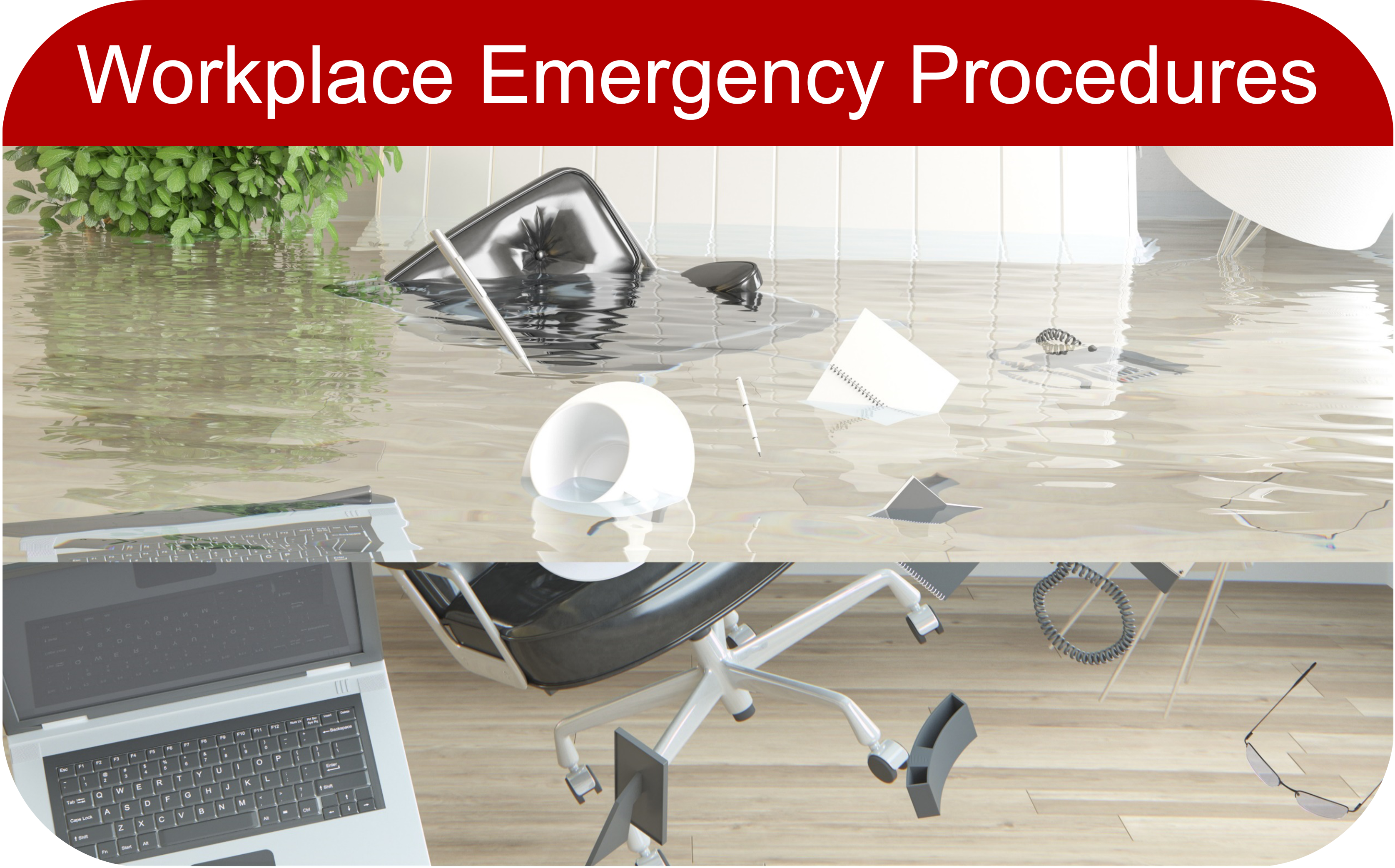 A picture of office furniture and equipment floating in clear water with the words Workplace Emergency Procedures.