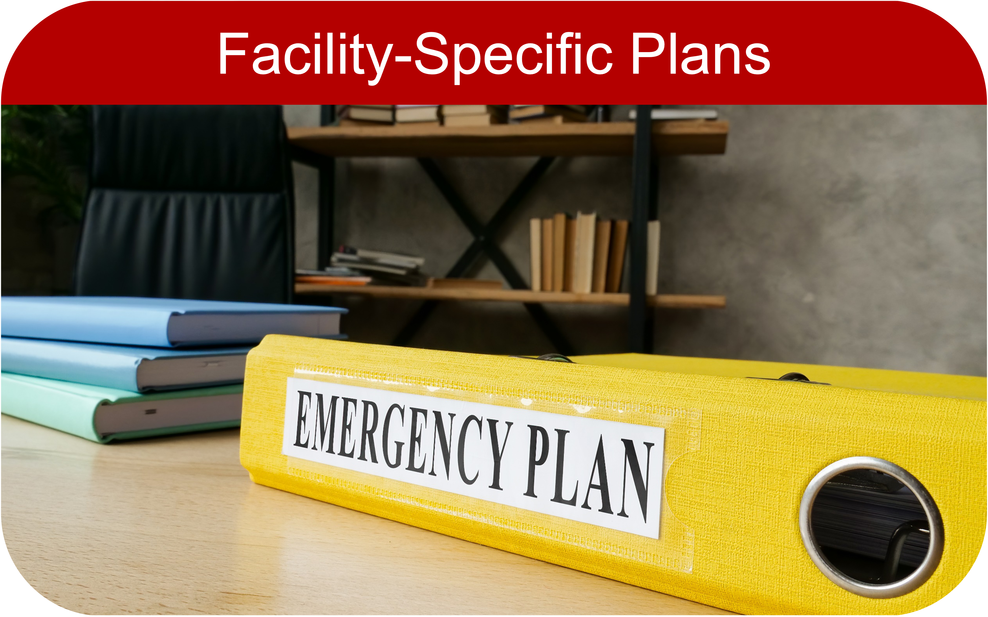 A picture of a yellow binder labeled Emergency Plan with the words Facility-Specific Plans across the top.