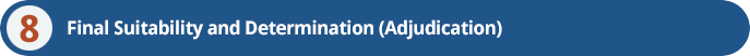 7. Adjudication of your Background Investigation &Final Badge Determination