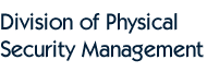 Division of Physical Security Management